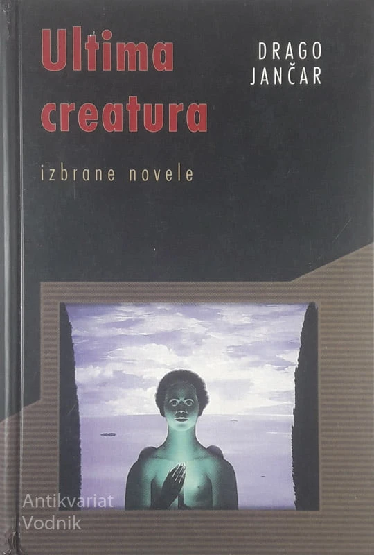 ULTIMA CREATURA, Drago Jančar