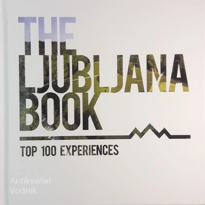 THE LJUBLJANA BOOK, Top 100 Experiences