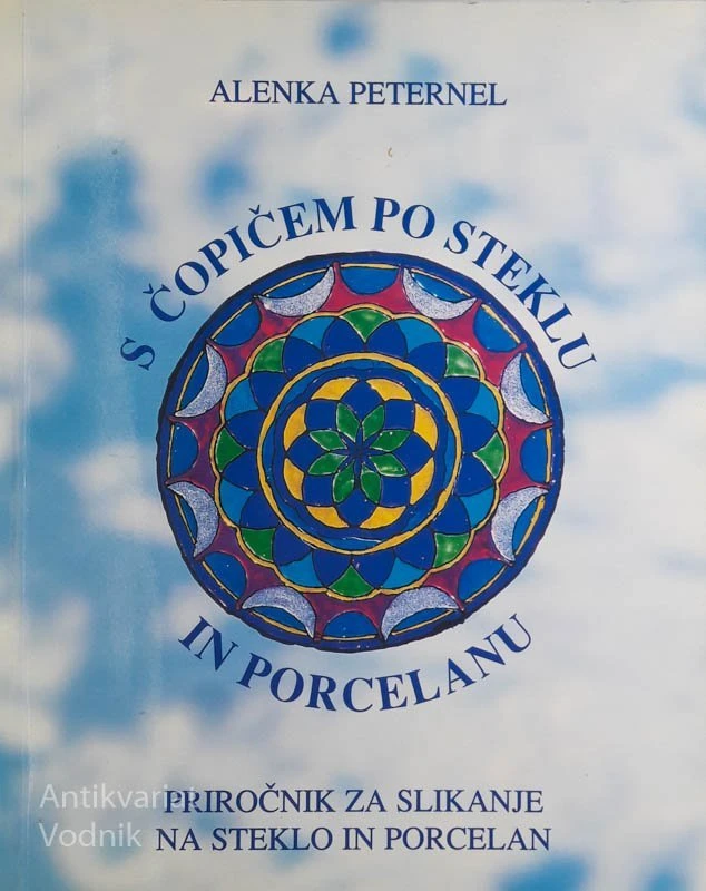 S ČOPIČEM PO STEKLU IN PORCELANU, Alenka Peternel