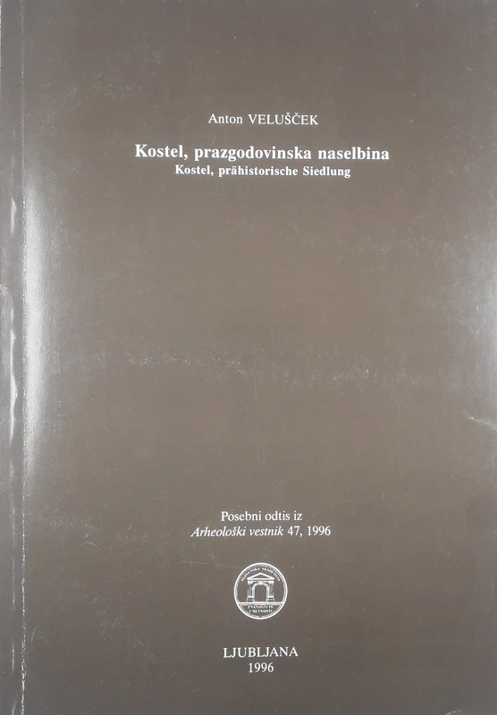 KOSTEL, PRAZGODOVINSKA NASELBINA, Anton Velušček