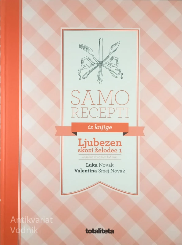 SAMO RECEPTI IZ KNJIGE LJUBEZEN SKOZI ŽELODEC 1, Luka in Valentina Novak