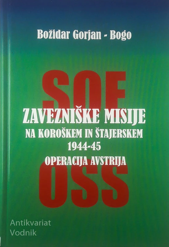ZAVEZNIŠKE MISIJE NA KOROŠKEM IN ŠTAJERSKEM 1944-45; OPERACIJA AVSTRIJA, Božidar Gorjan – Bogo