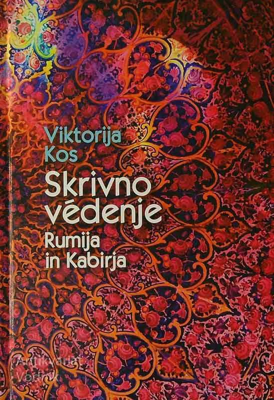 SKRIVNO VÉDENJE RUMIJA IN KABIRJA, Viktorija Kos