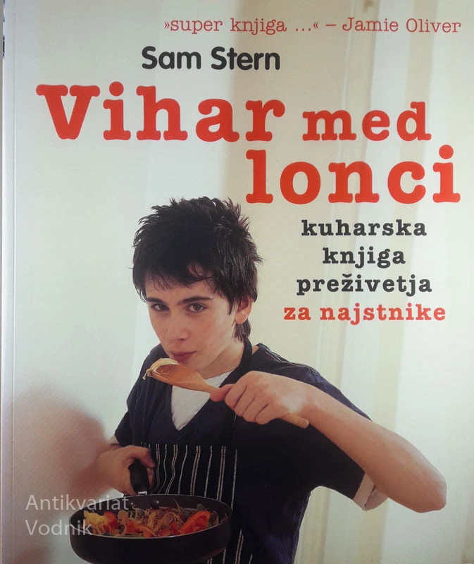 VIHAR MED LONCI; KUHARSKA KNJIGA PREŽIVETJA ZA NAJSTNIKE, Sam Stern