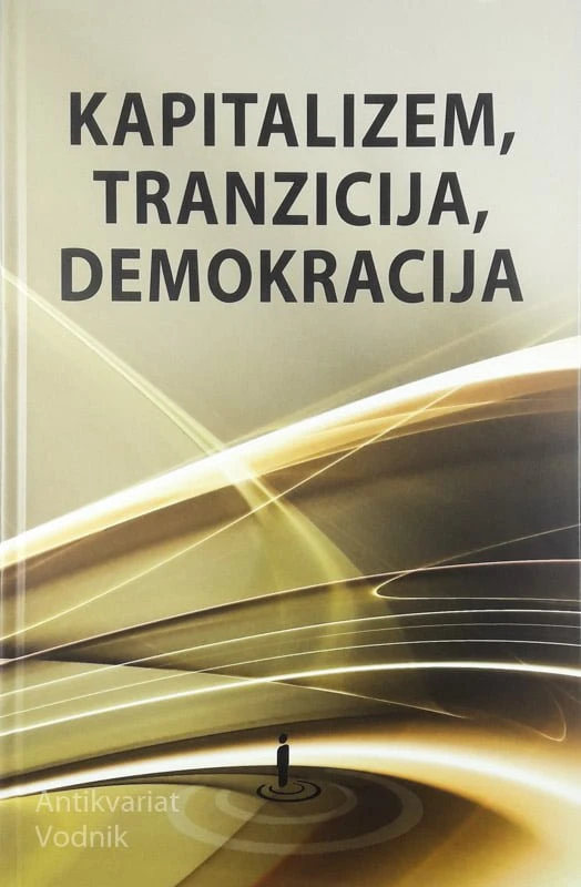 KAPITALIZEM, TRANZICIJA, DEMOKRACIJA