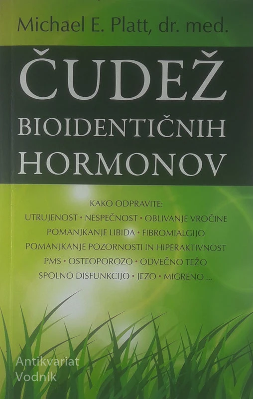 ČUDEŽ BIOIDENTIČNIH HORMONOV, Michael E. Platt