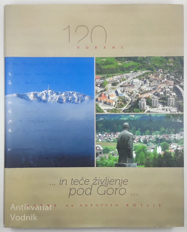 120 VORANC: … IN TEČE ŽIVLJENJE POD GORO …, več avtorjev
