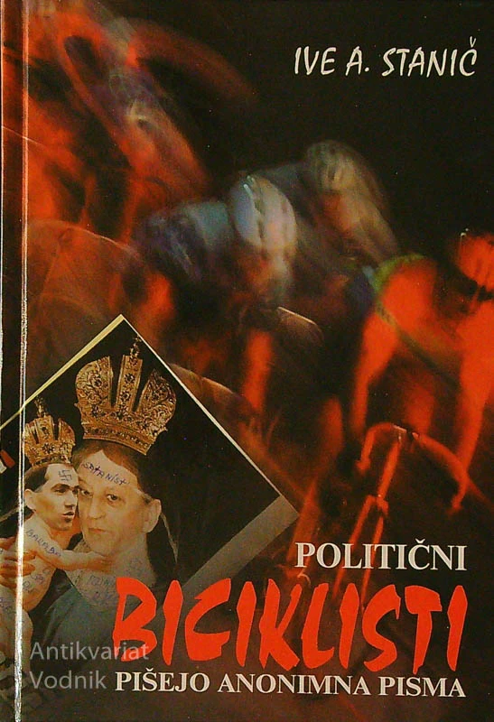 POLITIČNI BICIKLISTI PIŠEJO ANONIMA PISMA, Ive A. Stanič