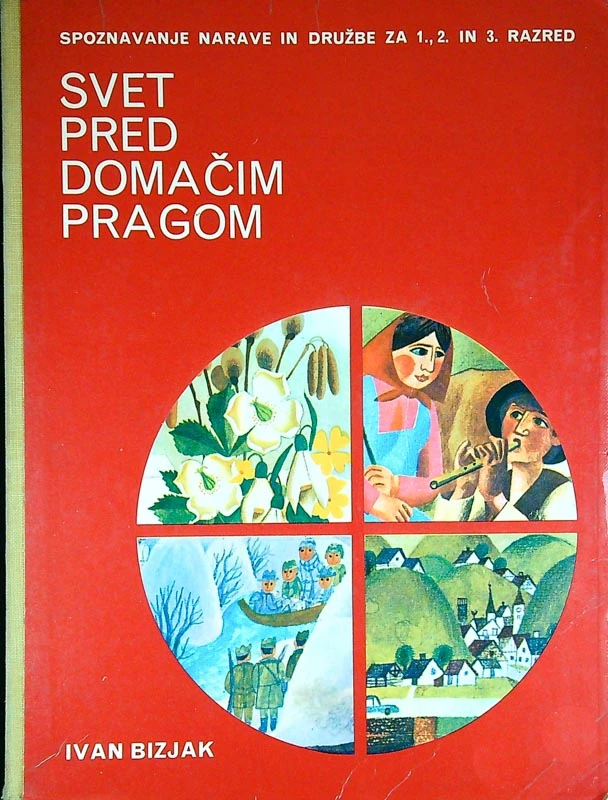 SVET PRED DOMAČIM PRAGOM; SPOZNAVANJE NARAVE IN DRUŽBE ZA 1., 2. IN 3. RAZRED, Ivan Bizjak