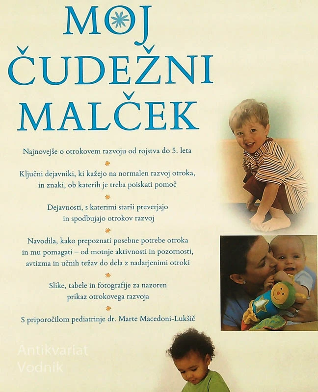 MOJ ČUDEŽNI MALČEK; POPOLN VODNIK PO OTROKOVEM RAZVOJU OD ROJSTVA DO 5. LETA, Dr. Martin Ward Platt