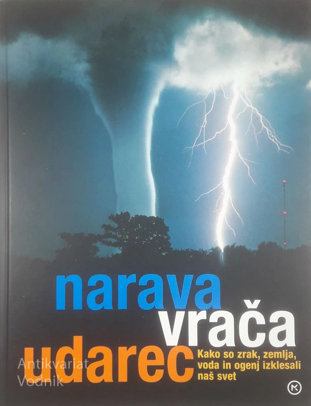 NARAVA VRAČA UDAREC; KAKO SO ZRAK, ZEMLJA, VODA IN OGENJ IZKLESALI NAŠ SVET, več avtorjev