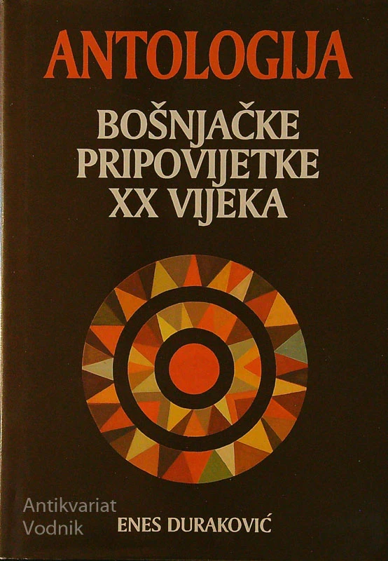 ANTOLOGIJA BOŠNJAČKE PRIPOVIJETKE XX. VIJEKA, Enes Duraković