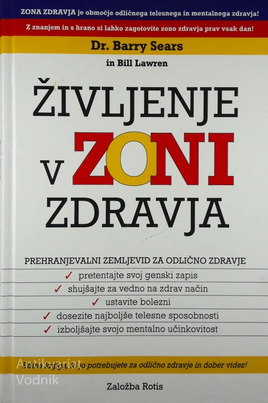 ŽIVLJENJE V ZONI ZDRAVJA, Dr. Barry Sears