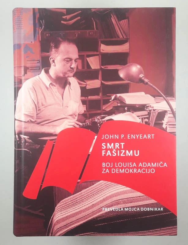 SMRT FAŠIZMU BOJ LUISA ADAMIČA ZA DEMOKRACIJO, John P. Enyeart