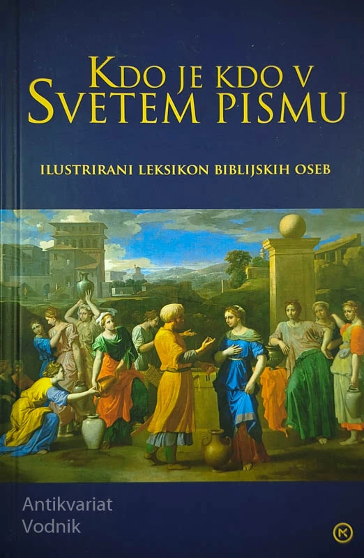 KDO JE KDO V SVETEM PISMU; ILUSTRIRANI LEKSIKON BIBLIJSKIH OSEB