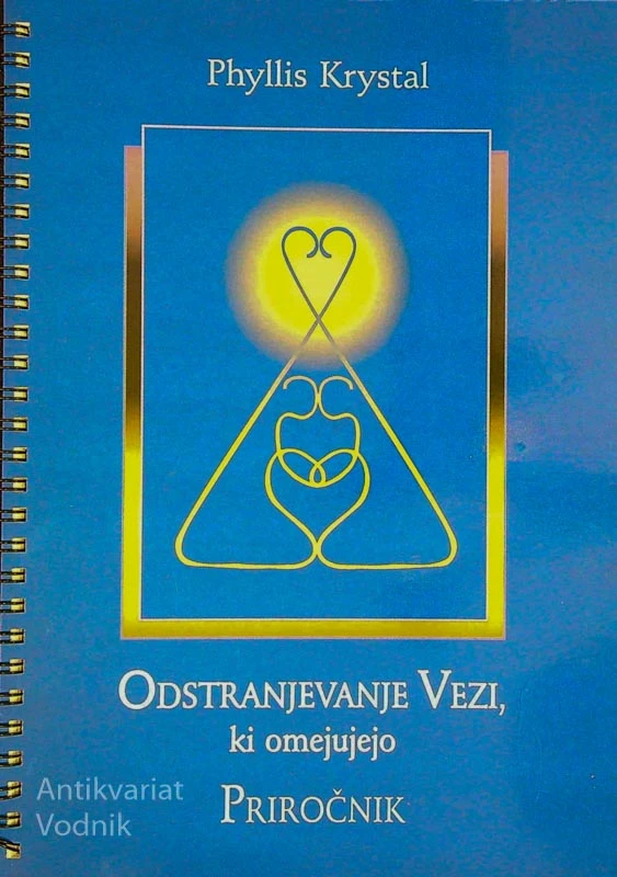 ODSTRANJEVANJE VEZI, KI OMEJUJEJO; PRIROČNIK, Phyllis Krystal