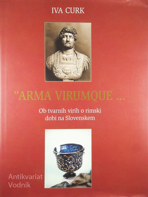 “ARMA VIRUMQUE …” Iva Curk