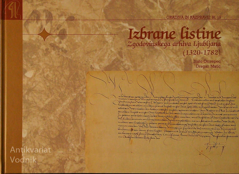 IZBRANE LISTINE ZGODOVINSKEGA ARHIVA LJUBLJANE (1320-1782)