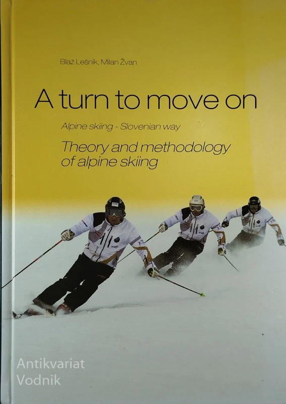 A TURN TO MOVE ON; ALPINE SKIING – SLOVENIAN WAY, Blaž Lešnik in Milan Žvan