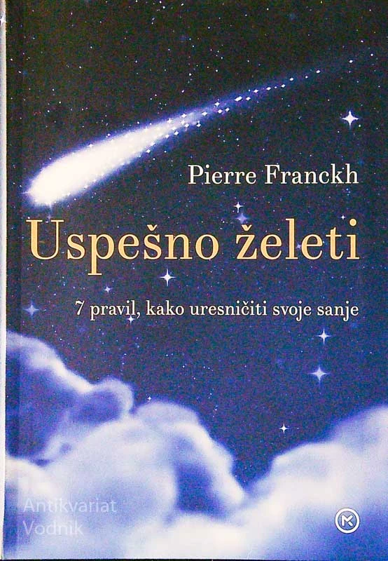 USPEŠNO ŽELETI; 7 PRAVIL, KAKO URESNIČITI SVOJE SANJE, Pierre Franckh