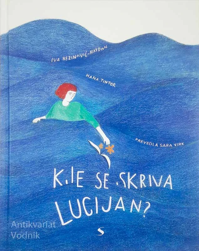 KJE SE SKRIVA LUCIJAN?, Iva Bezinović-Haydon (ilustrirala Hana Tintor)