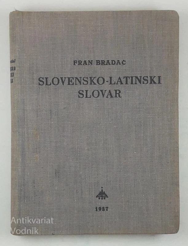 SLOVENSKO-LATINSKI SLOVAR, Fran Bradač