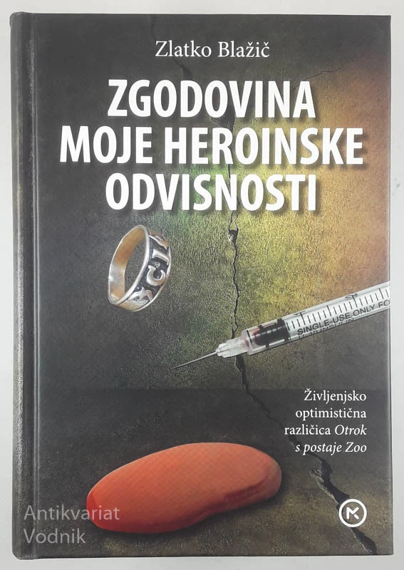 ZGODOVINA MOJE HEROINSKE ODVISNOSTI, Zlatko Blažič