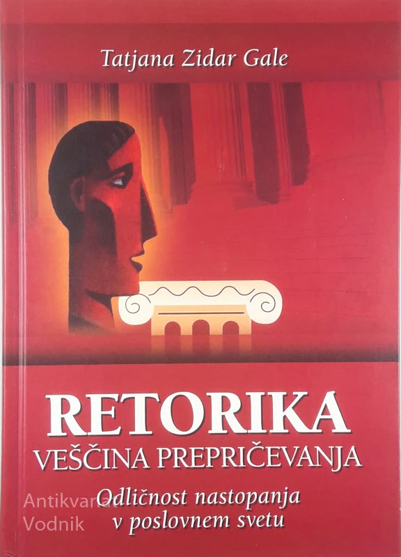 RETORIKA, VEŠČINA PREPRIČEVANJA, Tatjana Zidar Gale