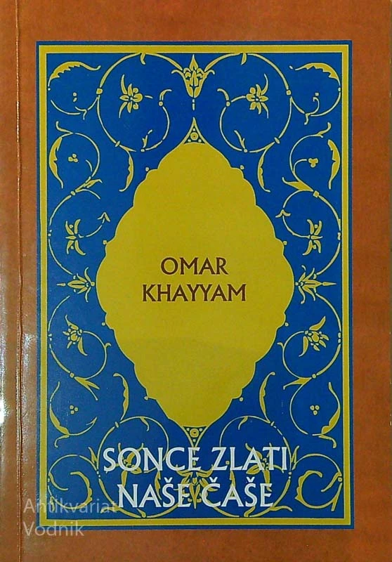 SONCE ZLATI NAŠE ČAŠE, Omar Khayyam
