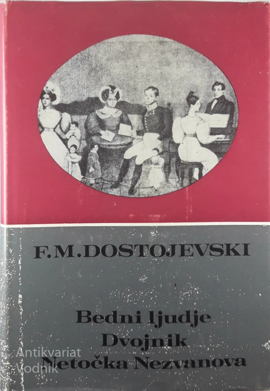 BEDNI LJUDJE / DVOJNIK / NETOČKA NEZVANOVA, F. M. Dostojevski