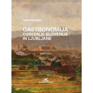 GASTRONOMIJA OSREDNJE SLOVENIJE IN LJUBLJANE, Janez Bogataj