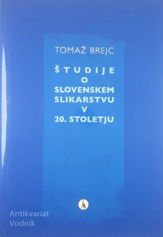 ŠTUDIJE O SLOVENSKEM SLIKARSTVU V 20. STOLETJU, Tomaž Brejc