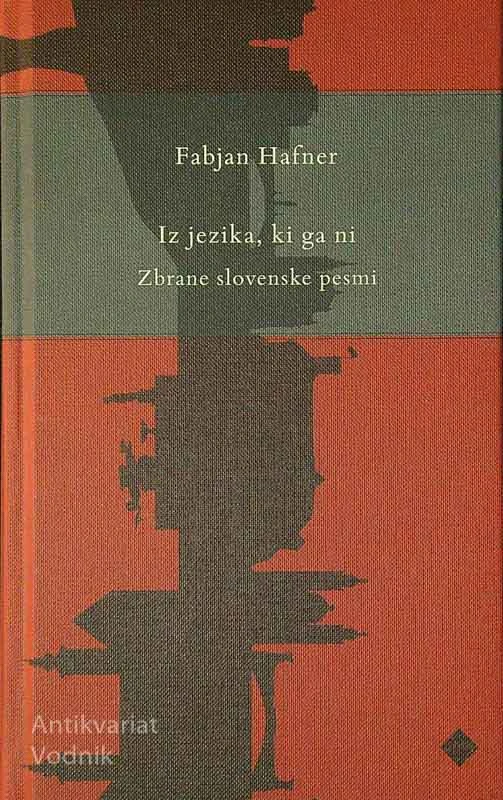 IZ JEZIKA, KI GA NI; ZBRANE SLOVENSKE PESMI, Fabjan Hafner