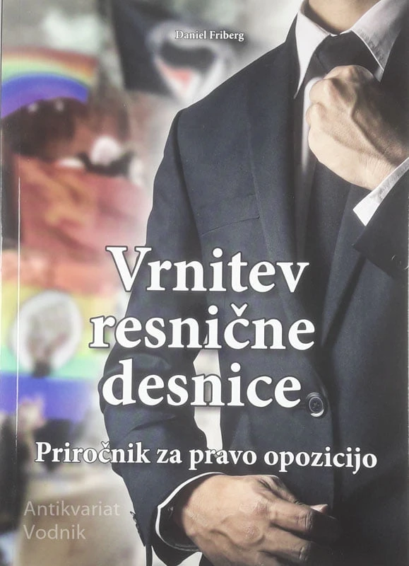 VRNITEV RESNIČNE DESNICE; PRIROČNIK ZA PRAVO OPOZICIJO, Daniel Friberg