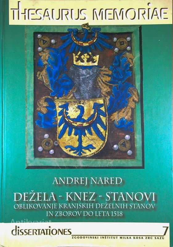 DEŽELA – KNEZ – STANOVI; OBLIKOVANJE KRANJSKIH DEŽELNIH STANOV IZ ZBOROV DO LETA 1518, Andrej Nared
