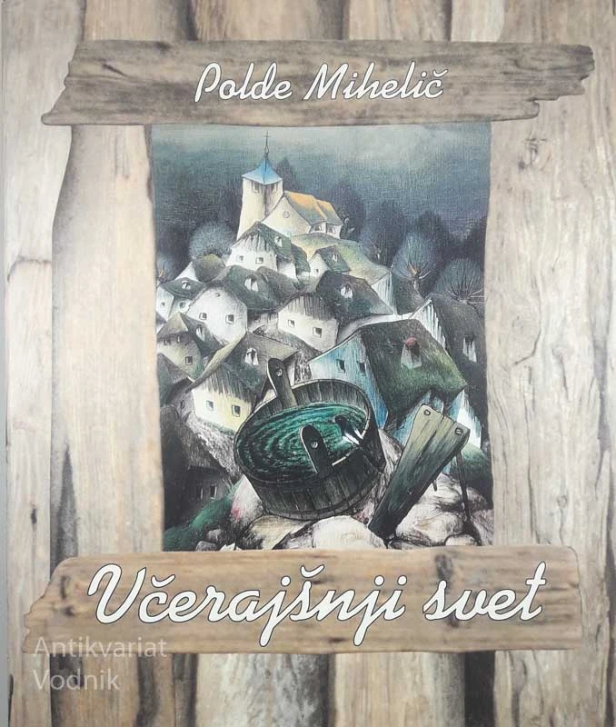 VČERAJŠNJI SVET, Polde Mihelič