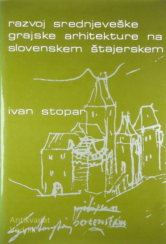 RAZVOJ SREDNJEVEŠKE GRAJSKE ARHITEKTURE NA SLOVENSKEM ŠTAJERSKEM, Ivan Stopar