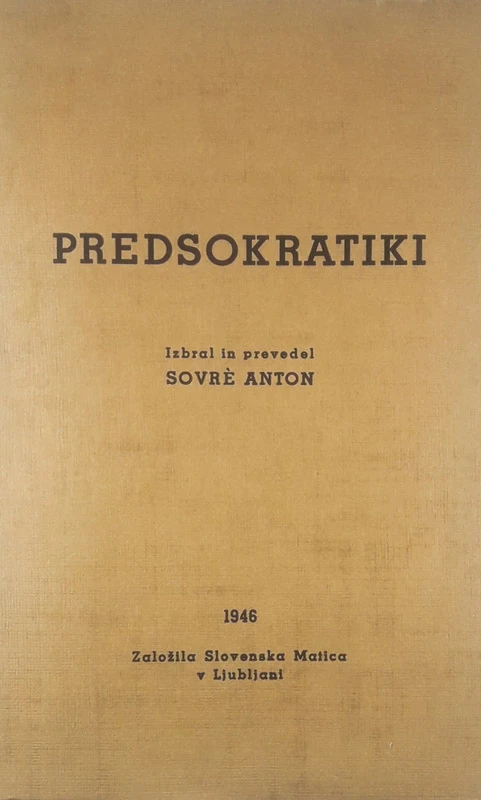 PREDSOKRATIKI, izbral in prevedel Anton Sovre