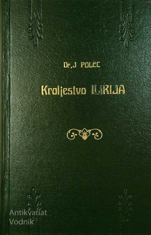 KRALJESTVO ILIRIJA; 1. DEL, Dr. Janko Polec