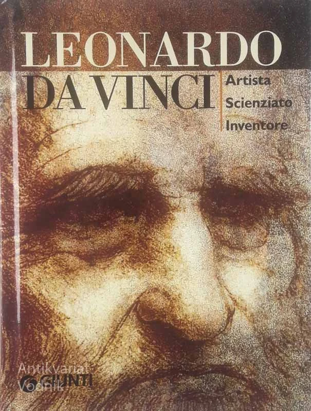 LEONARDO DA VINCI; ARTISTA, SCIENZIATO, INVENTORE