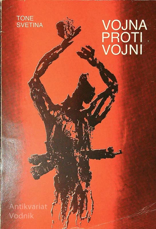 VOJNA PROTI VOJNI, Tone Svetina