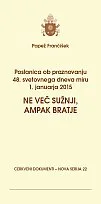 22 - Ne več sužnji, ampak bratje: poslanica ob svetovnem dnevu miru, 1. januarja 2015