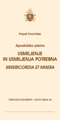 26 - Usmiljenje in usmiljenja potrebna = Misericordia et misera : apostolsko pismo
