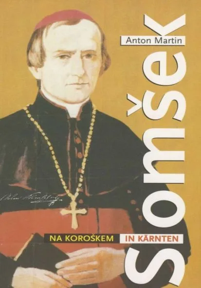 Anton Martin Slomšek na Koroškem / Anton Martin Slomšek in Kärnten