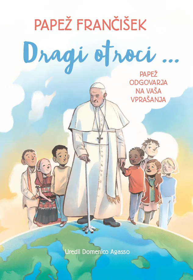 Dragi otroci ... Papež odgovarja na vaša vprašanja
