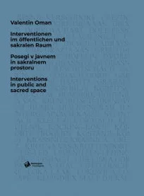 Interventionen im öffentlichen und sakralen Raum / Posegi v javnem in sakralnem prostoru / Interventions in public and sacred space