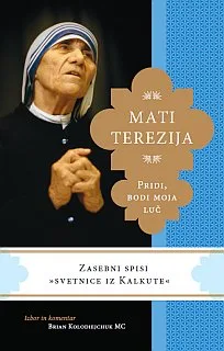 Mati Terezija - Pridi, bodi moja luč