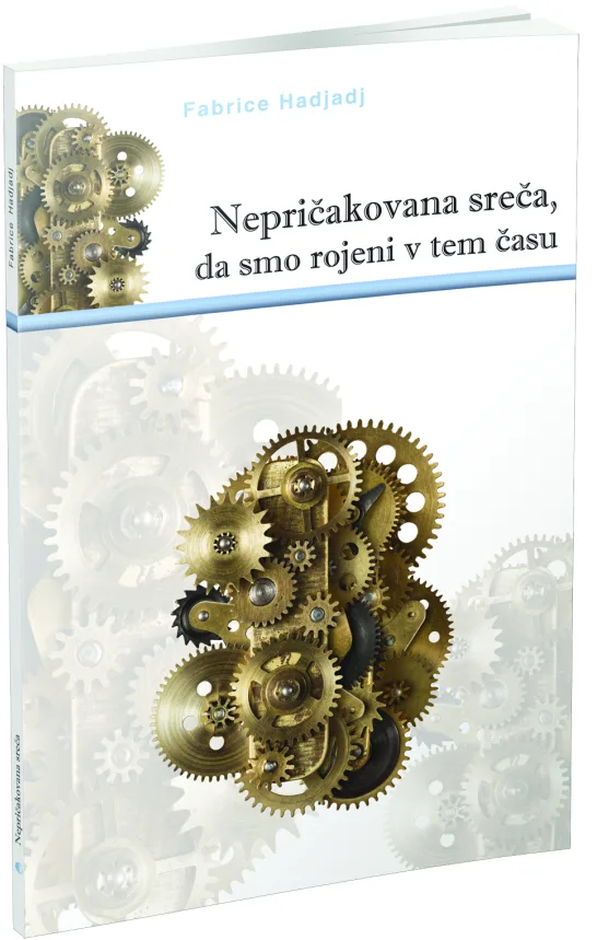 Nepričakovana sreča, da smo rojeni v tem času