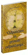 "Odpuščam in prosim odpuščanja"