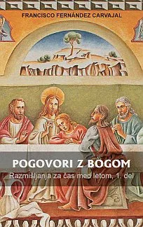 Pogovori z Bogom: Razmišljanja za čas med letom 1. del
